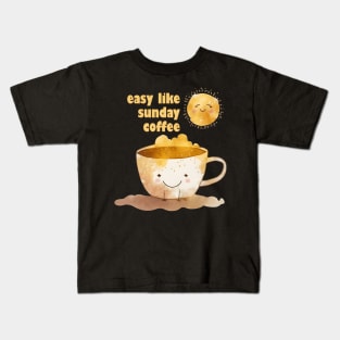 Easy like sunday coffee Kids T-Shirt